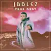 Jablez - Your Body - Single